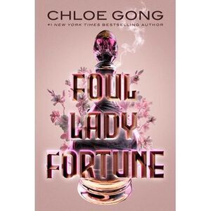 Foul Lady Fortune -- Chloe Gong